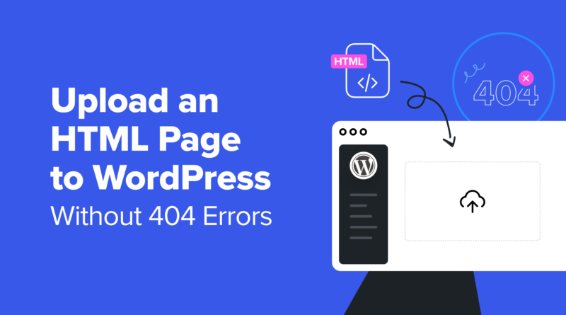 How to Upload an HTML Page to WordPress Without 404 Errors