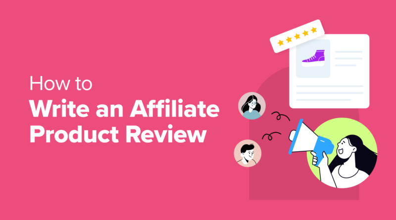 How to Write an Affiliate Product Review (Expert Tips)